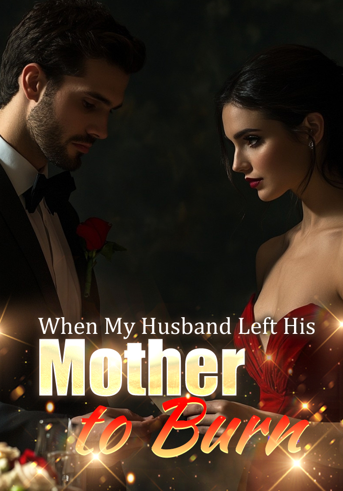 When My Husband Left His Mother to Burn