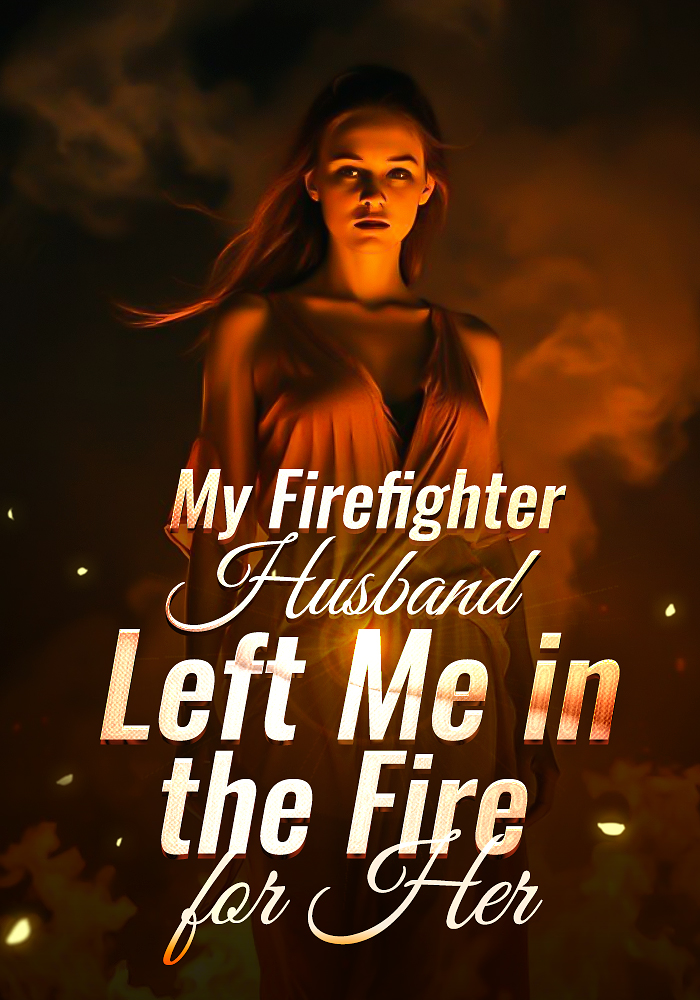 My Firefighter Husband Left Me in the Fire for Her